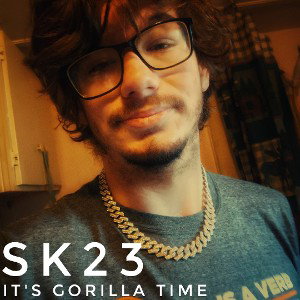 sk23- it's gorilla time 