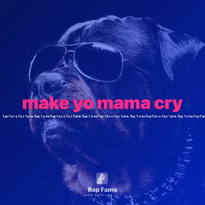 make yo mama cry 
