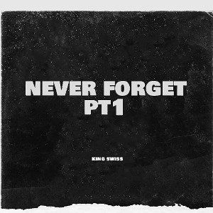 NEVER FORGET PT1