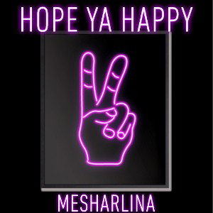 Hope Ya Happy Now