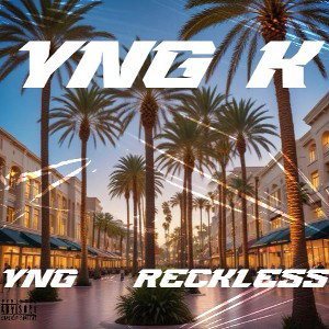 YNG & RECKLESS