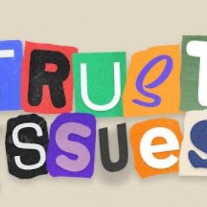 Trust Issues!!!