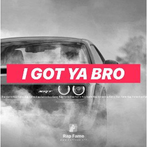 i got ya bro