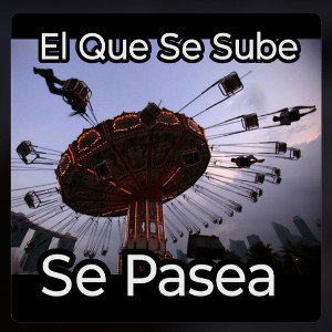 El Que Se Sube Se Pasea 
