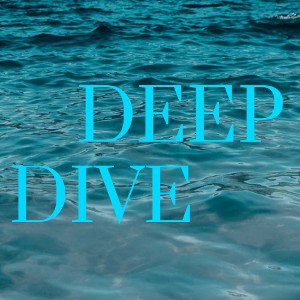 Deep Dive