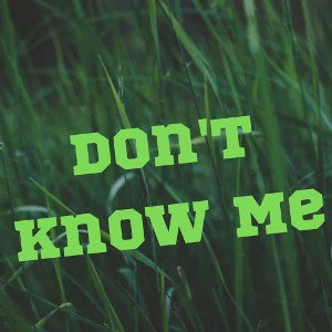 Don't Know Me