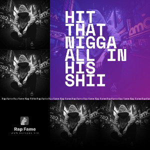 hit that nigga all in his shii 