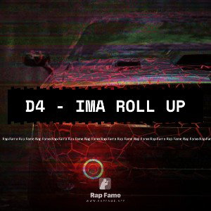 D4 - Ima Roll Up