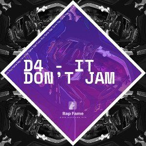 D4 - It Don’t Jam