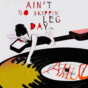 AintNoSkippinLegDay