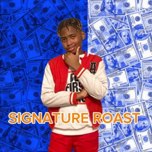 Signature Roast By RayTheDend