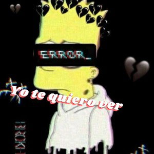 Yo te quiero ver