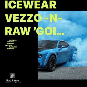 Icewear Vezzo -n-Raw ‘Goin On’🌪️