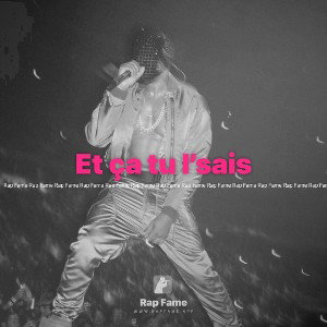 Et ça tu l’sais 