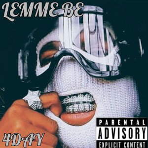 Lemme be - 4day