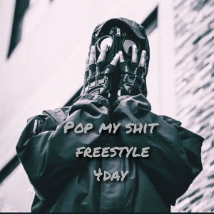 pop my shit freestyle -4day