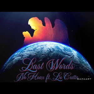 No Hoax - Last Words Ft Lo Cutta