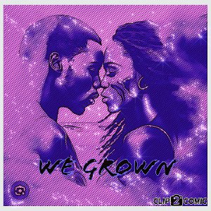 We Grown