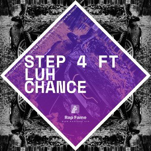 Step 4 ft Luh Chance