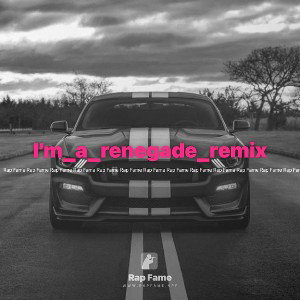 I’m_a_renegade_remix