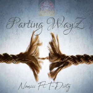 PartingwayZ Ft. T-Dirty  