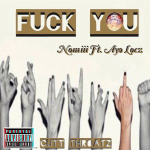 Fuck yoU Ft. AyoLocz 🔥 😈 🖕🏽 