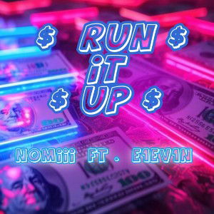 $ Run It Up $   Ft.  ✨ E1EV1N ✨  🔥 💴 💰 