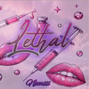 Lethal 💉 👄 🔥 