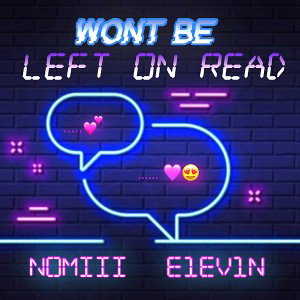 Won’t Be Left On Read  ✉️ 🔥 ft E1EV1N