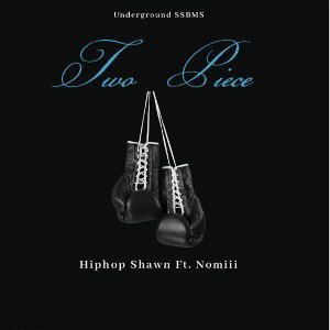2Piece ~HipHop Shawn Ft. Nomiii 