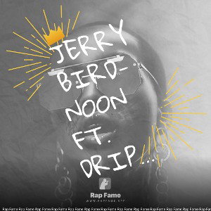 Jerry Bird- NOON Ft. Drip 45