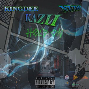 Hold on - Kazii ft nudy ft kinGDee