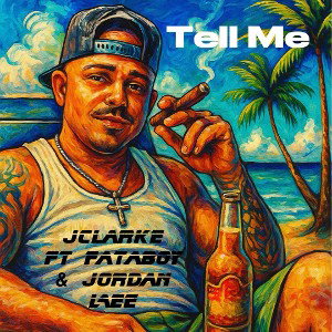 Tell Me - J Clarke x Fhat Boy x Jordan Lee