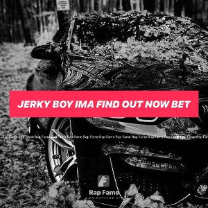 Jerky Boy ima find out NOW bet 😂👀☠️