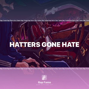 HATTERS GONE HATE