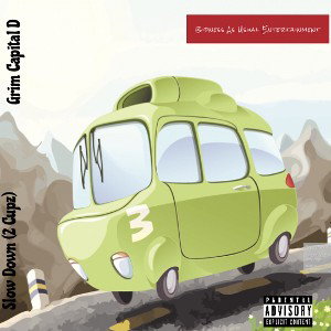 Slow Down  ( 2 Cupz)