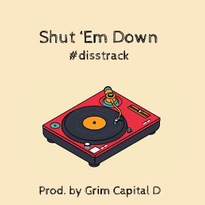 Shutt Em Down Grim Capital D ft Killa H , Hyph Wicks , Koppo