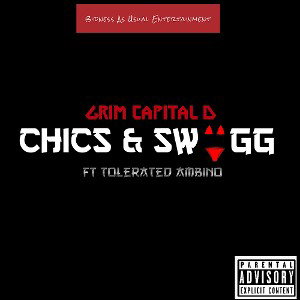 CHICKS&SWAG BY GRIM CAPITAL D FT. TOLERATED