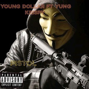 Young_Dollar_ft_Yung_Krspy_Pistol