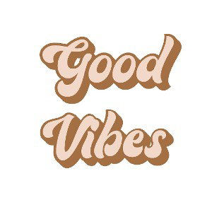 Good vibes
