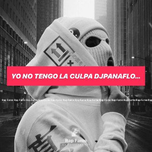 Yo no tengo la culpa DjPanaFlow música propia 