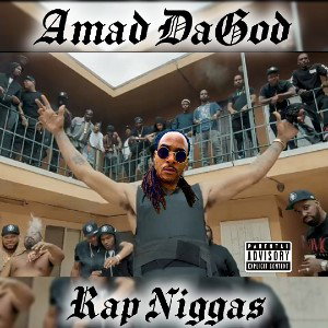 🦍Amad DaGod🦍 - Rap Niggaz