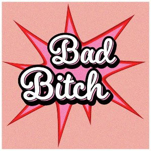 BAD BITCH