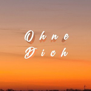 Ohne Dich 