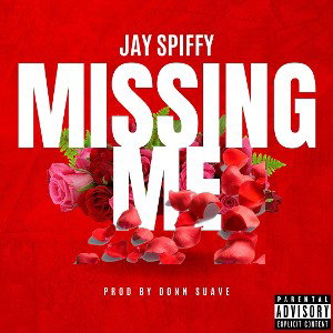 Jay Spiffy-Missin Me 