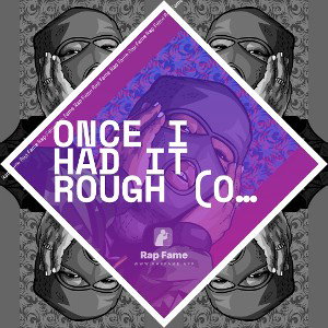 Once I had it rough (official)