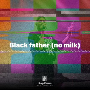 Black father (no milk)