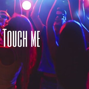Touch me