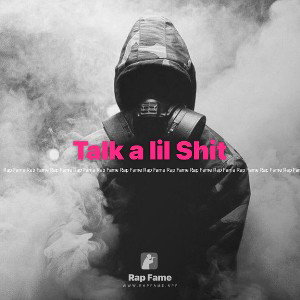  Talk a lil Shit
