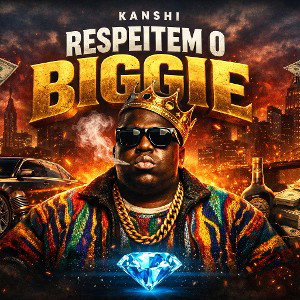 Kanshi- RESPEITEM O BIGGIE (remaster)
